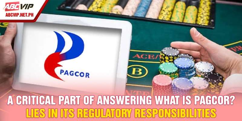 A critical part of answering What is PAGCOR? lies in its regulatory responsibilities
