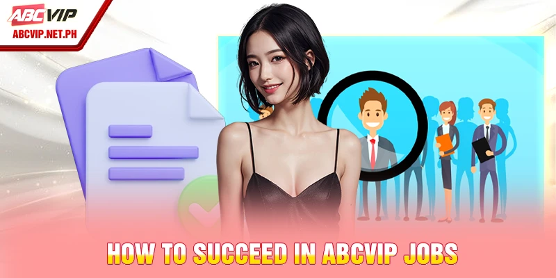 How to succeed in ABCVIP jobs