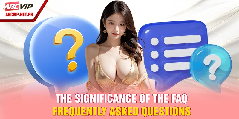 The significance of the FAQ - Frequently Asked Questions