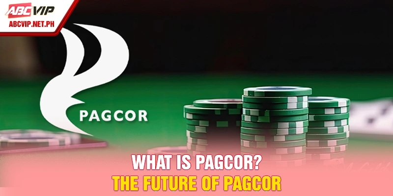 What is PAGCOR? - The Future of PAGCOR