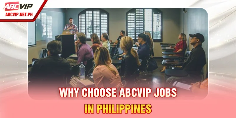 Why choose ABCVIP jobs in Philippines?
