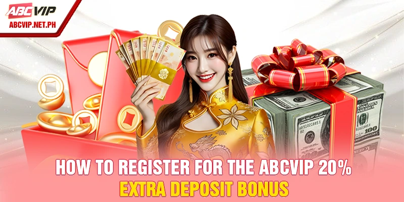 How to register for the ABCVIP 20% extra deposit bonus
